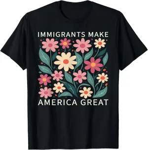 Immigrants Make America Great Wild Floral Flowers Boho T-Shirt